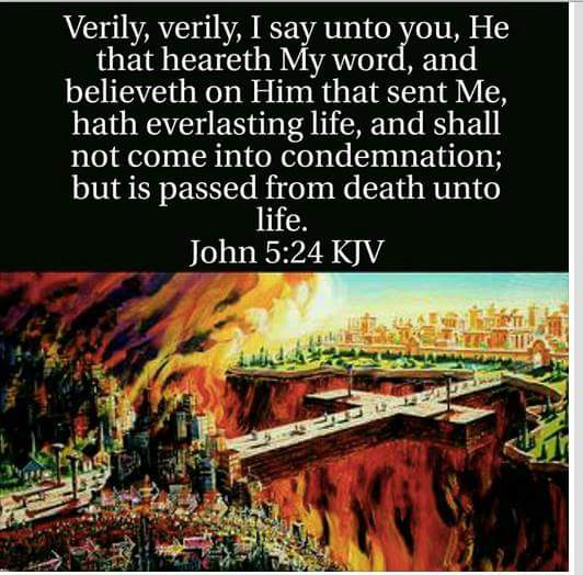 "Verily, verily, I say unto you, He that heareth My word, and believeth on Him that sent Me, hath everlasting life, and shall not come into condemnation; but is passed from death unto life." — John 5:24 KJV