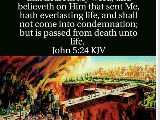 "Verily, verily, I say unto you, He that heareth My word, and believeth on Him that sent Me, hath everlasting life, and shall not come into condemnation; but is passed from death unto life." — John 5:24 KJV