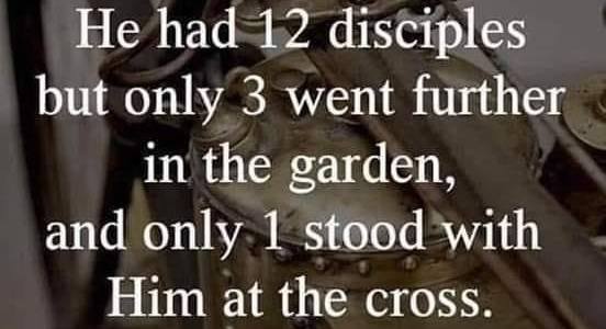 Jesus fed 5000 but only 500 followed Him after lunch. He had 12 disciples but only 3 went further in the garden, and only 1 stood with Him at the cross. The closer you get to the cross the smaller the crowd becomes.